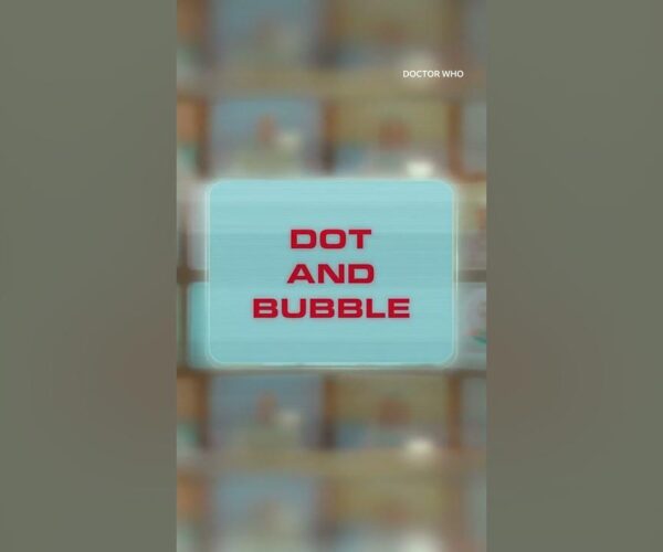Review: Doctor Who: Dot and Bubble